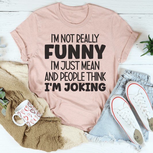 I'm Not Really Funny Tee-1